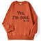 Yes I'm Cold Letter Printed Sweatshirts For Women Long Sleeve Crewneck Warm Pullover Trendy Fall Fashion