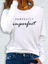 Perfectly Imperfect Graphic Print Long Sleeve T-Shirt