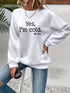 Yes I'm Cold Letter Printed Sweatshirts For Women Long Sleeve Crewneck Warm Pullover Trendy Fall Fashion