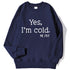 Yes I'm Cold Letter Printed Sweatshirts For Women Long Sleeve Crewneck Warm Pullover Trendy Fall Fashion